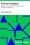 [Gutenberg 25758] • A German Pompadour / Being the Extraordinary History of Wilhelmine van Grävenitz, Landhofmeisterin of Wirtemberg